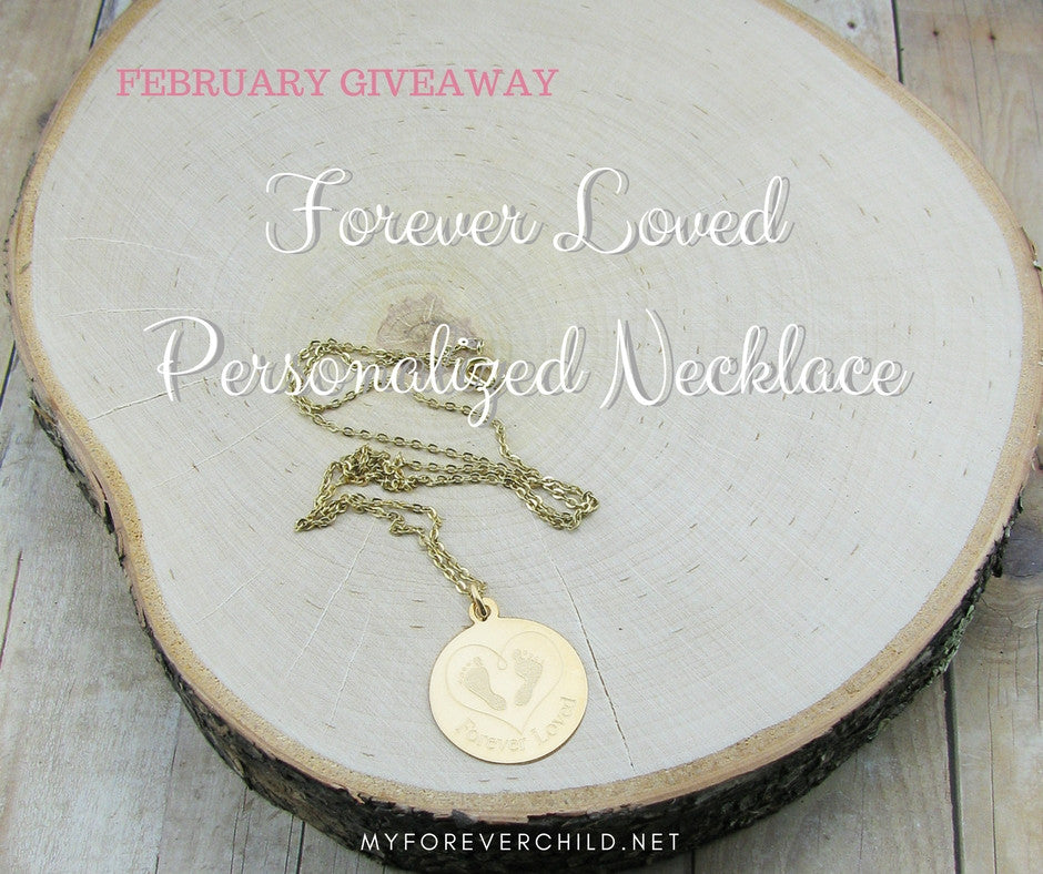 February Giveaway- Forever Loved Personalized Necklace for Infant Child Loss